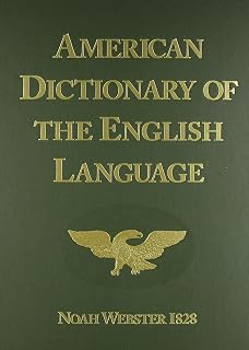 Noah Webster's 1828 American Dictionary of the English Language Facsimile Edition - Biblical Roots & Historical Scholarship