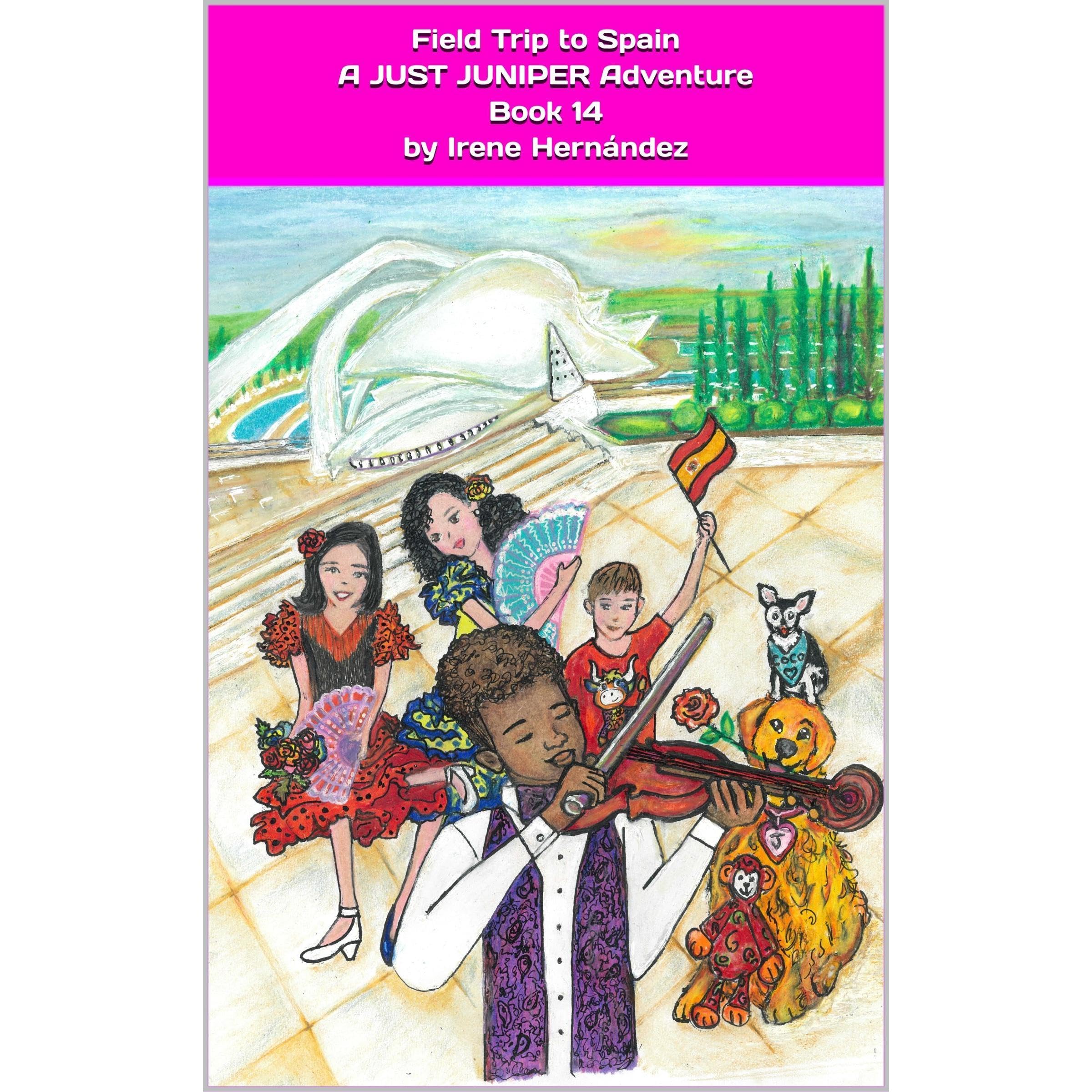 Field Trip to Spain A JUST JUNIPER Adventure Book14