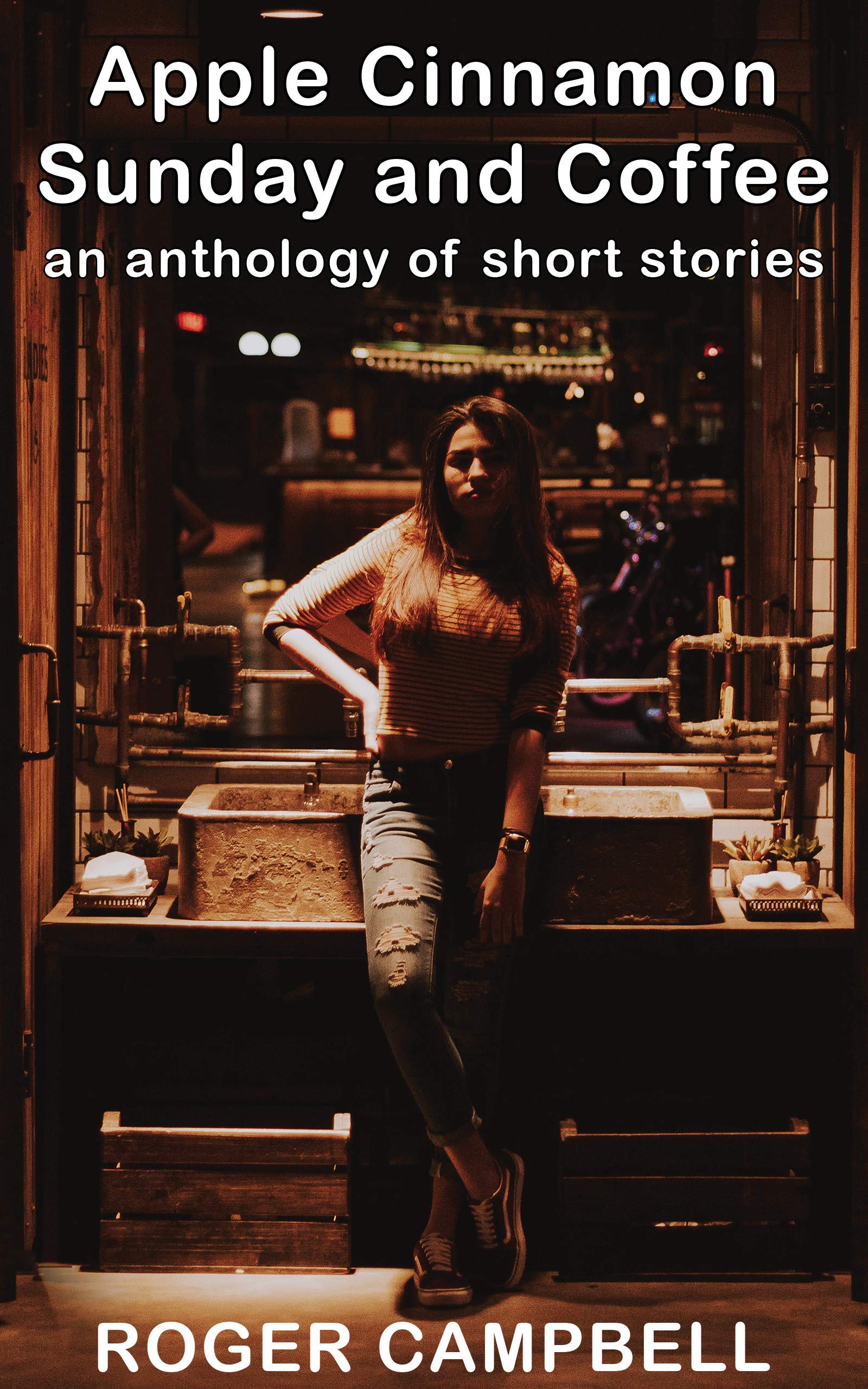 Apple Cinnamon Sunday and Coffee: an anthology of short stories