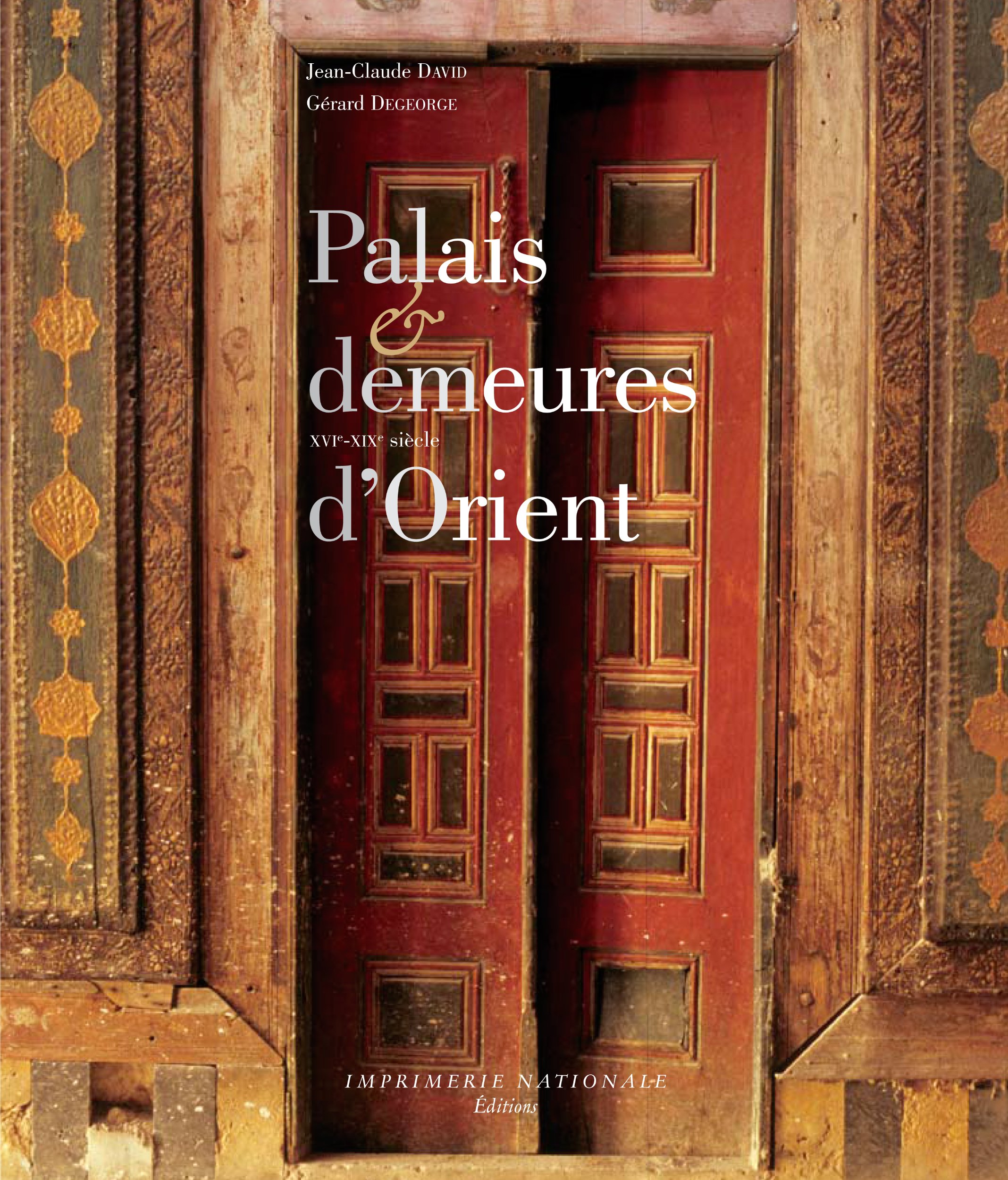 PALAIS ET DEMEURES D'ORIENT: XVIe - XIXe siècle
