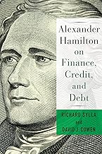 Alexander Hamilton on Finance, Credit, and Debt