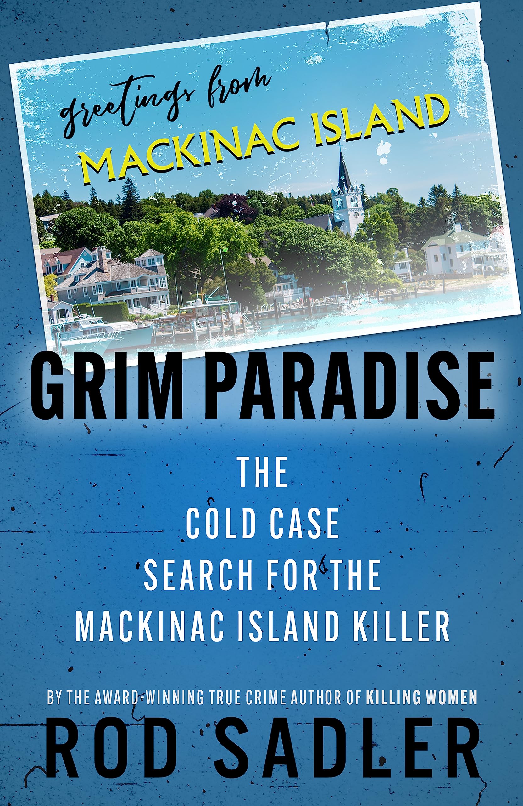 GRIM PARADISE: The Cold Case Search for the Mackinac Island Killer