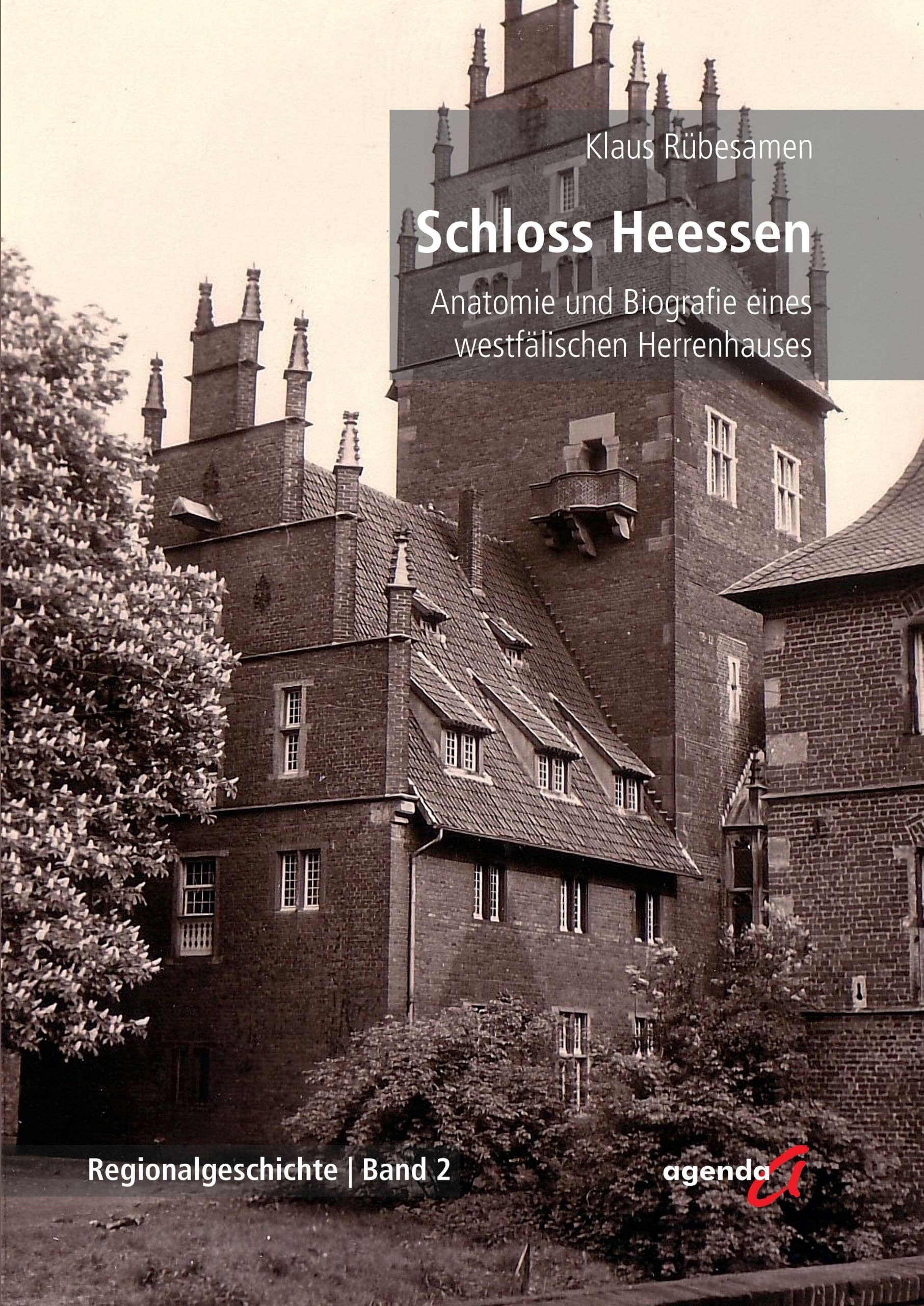 Schloss Heessen: Anatomie und Biografie eines westfälischen Herrenhauses