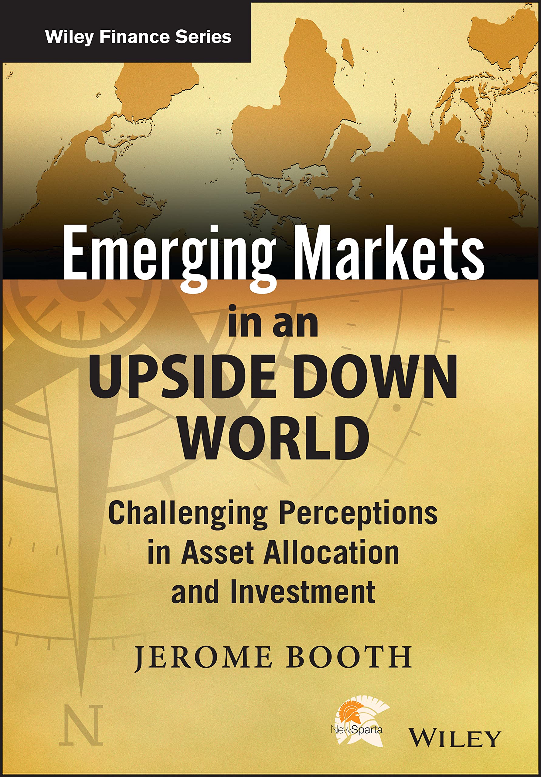 Emerging Markets in an Upside Down World: Challenging Perceptions in Asset Allocation and Investment (The Wiley Finance Series)
