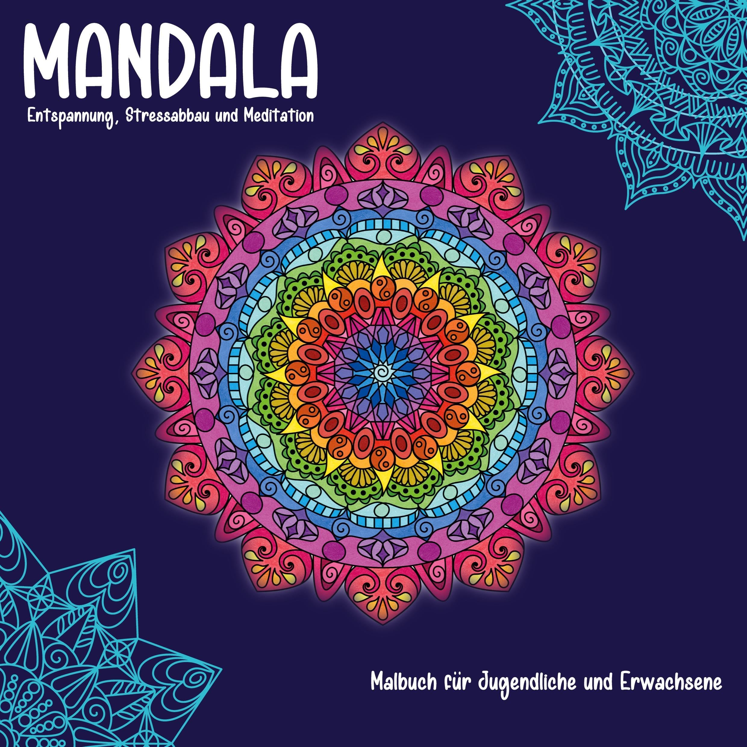 Mandala: 30 Mandalas für Jugendliche & Erwachsene, Entspannung, Meditation, Achtsamkeit, Konzentration, Moderne Mandalas zur kreativen Gestaltung