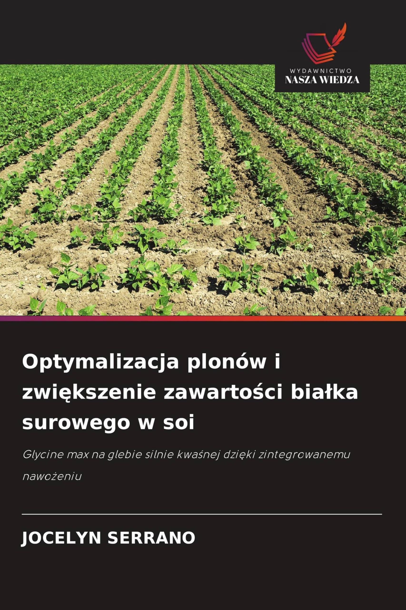 Optymalizacja plonów i zwi¿kszenie zawarto¿ci bia¿ka surowego w soi: Glycine max na glebie silnie kwa¿nej dzi¿ki zintegrowanemu nawo¿eniu