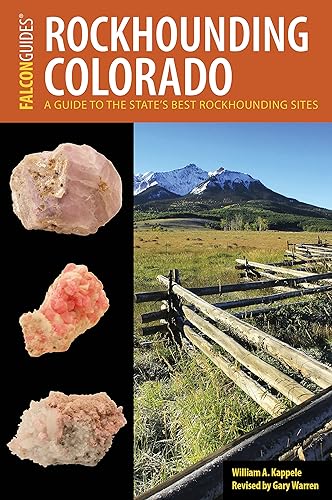 Rockhounding Colorado: A Guide to the State's Best Rockhounding Sites (Rockhounding Series)