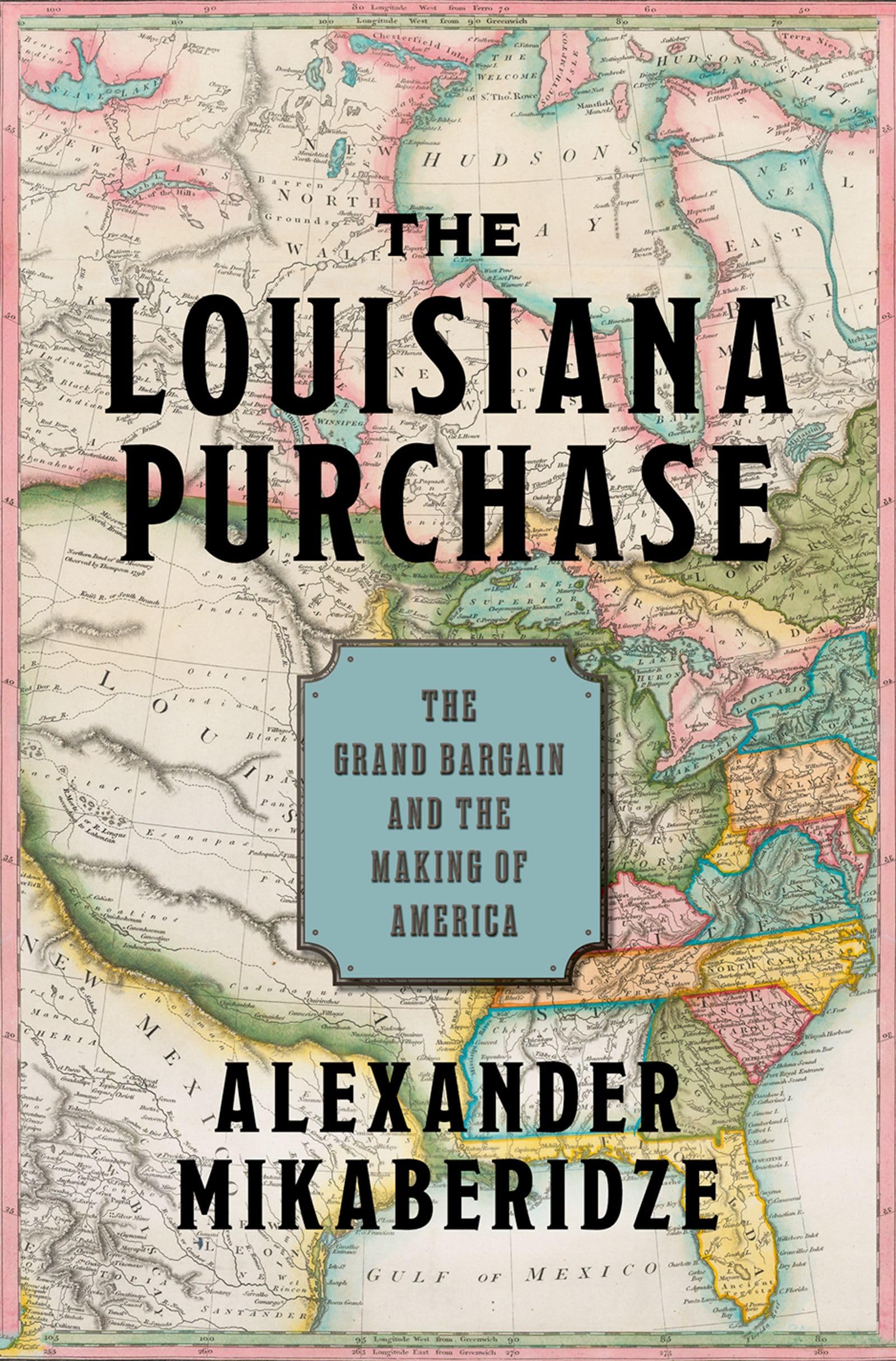 The Louisiana Purchase: The Grand Bargain and the Making of America (Pivotal Moments in American History)