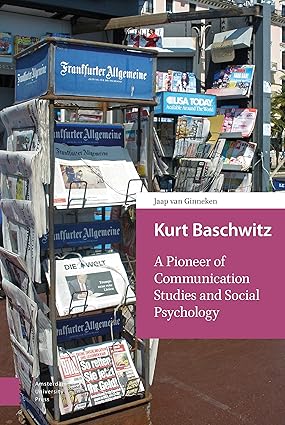 Kurt Baschwitz: A Pioneer of Communication Studies and Social Psychology book cover