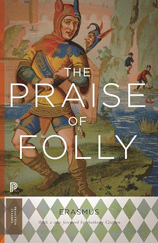 The Praise of Folly: Updated Edition (Princeton Classics)
