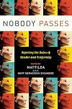 Nobody Passes: Rejecting the Rules of Gender and Conformity