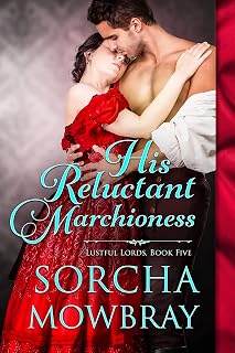 His Reluctant Marchioness: A Steamy Victorian Romance (Lustful Lords Book 5)
