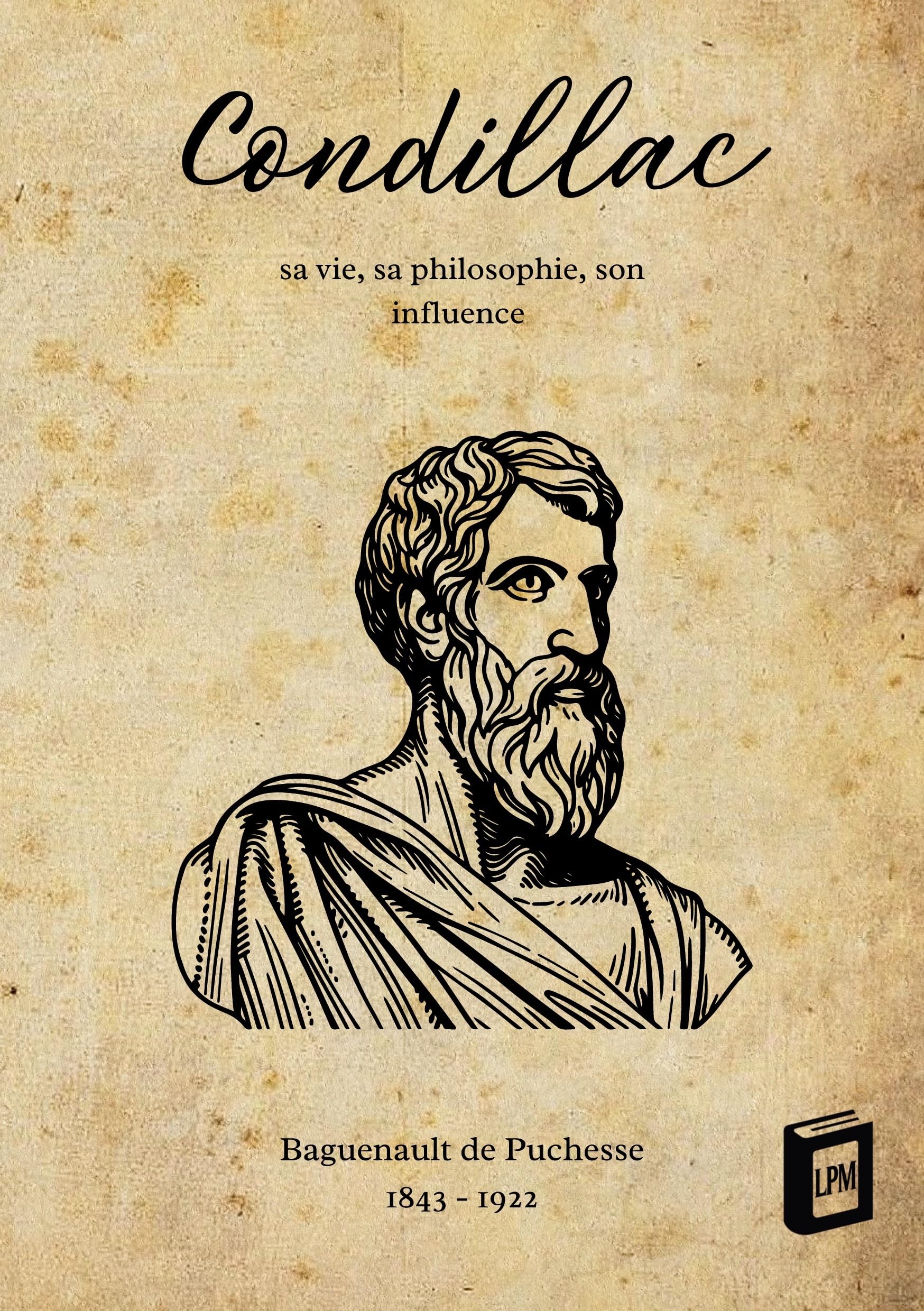 Condillac: Sa vie, sa philosophie, son influence