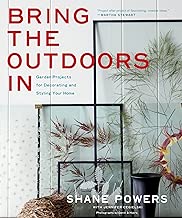Bring the Outdoors In: Garden Projects for Decorating and Styling Your Home