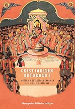 Cristianismo ortodoxo I: Historia y estructura canónica de la Iglesia Ortodoxa