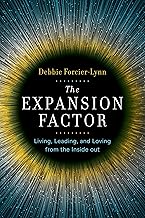The Expansion Factor: Living, Leading, and Loving from the Inside Out