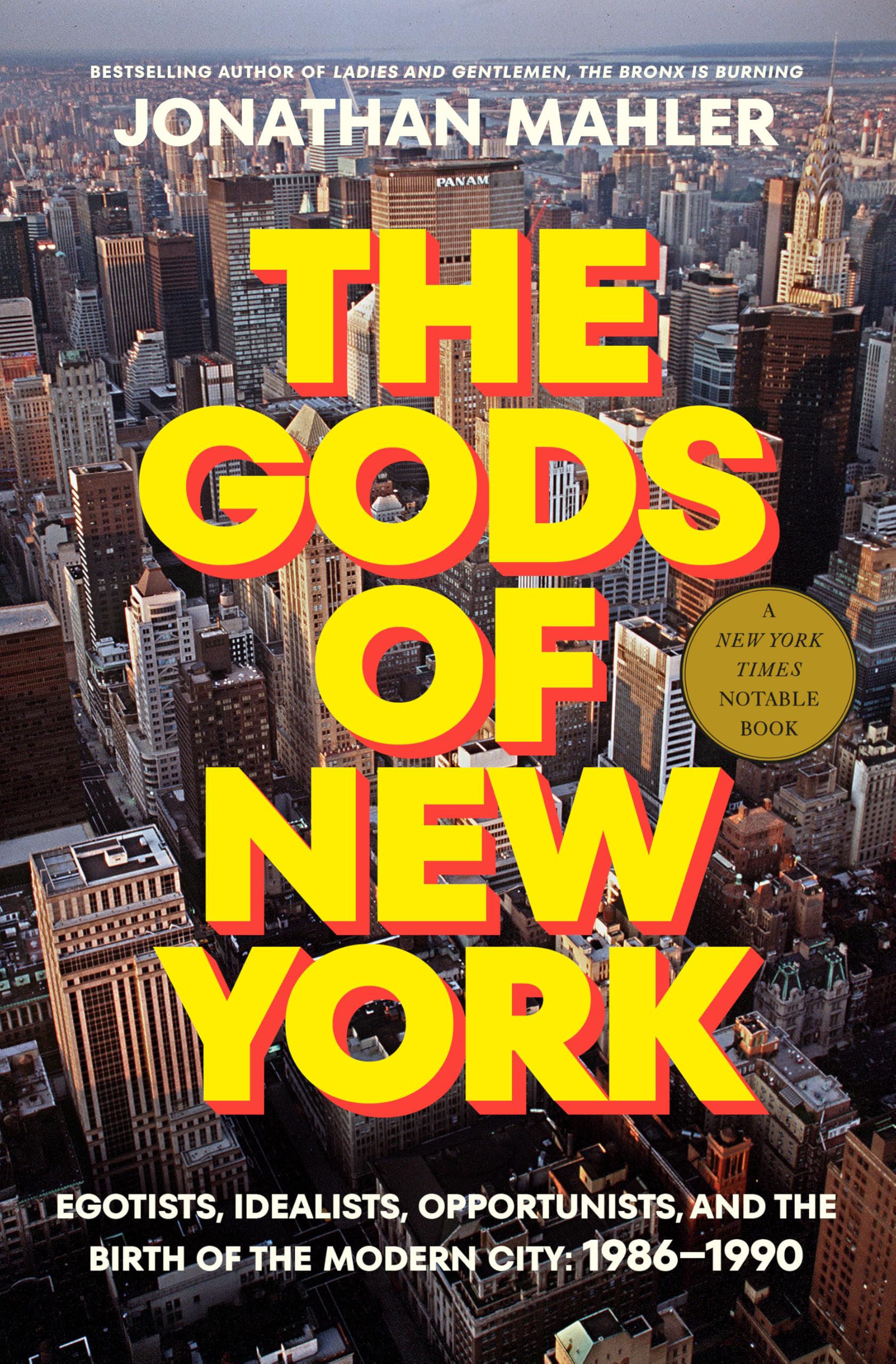 The Gods of New York: Egotists, Idealists, Opportunists, and the Birth of the Modern City: 1986-1990