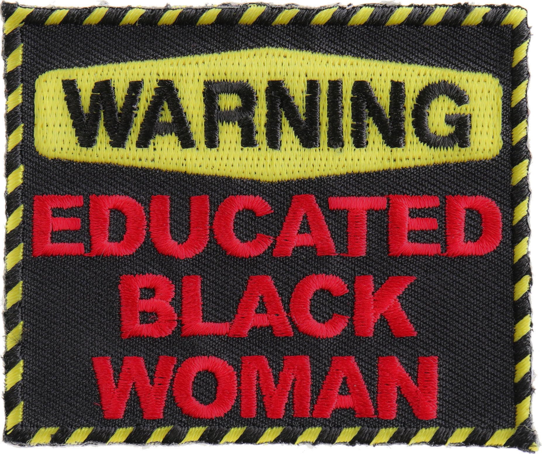 Warning Educated Black Woman Fun Patch - 3x2.5 inch. Embroidered Iron on Patch