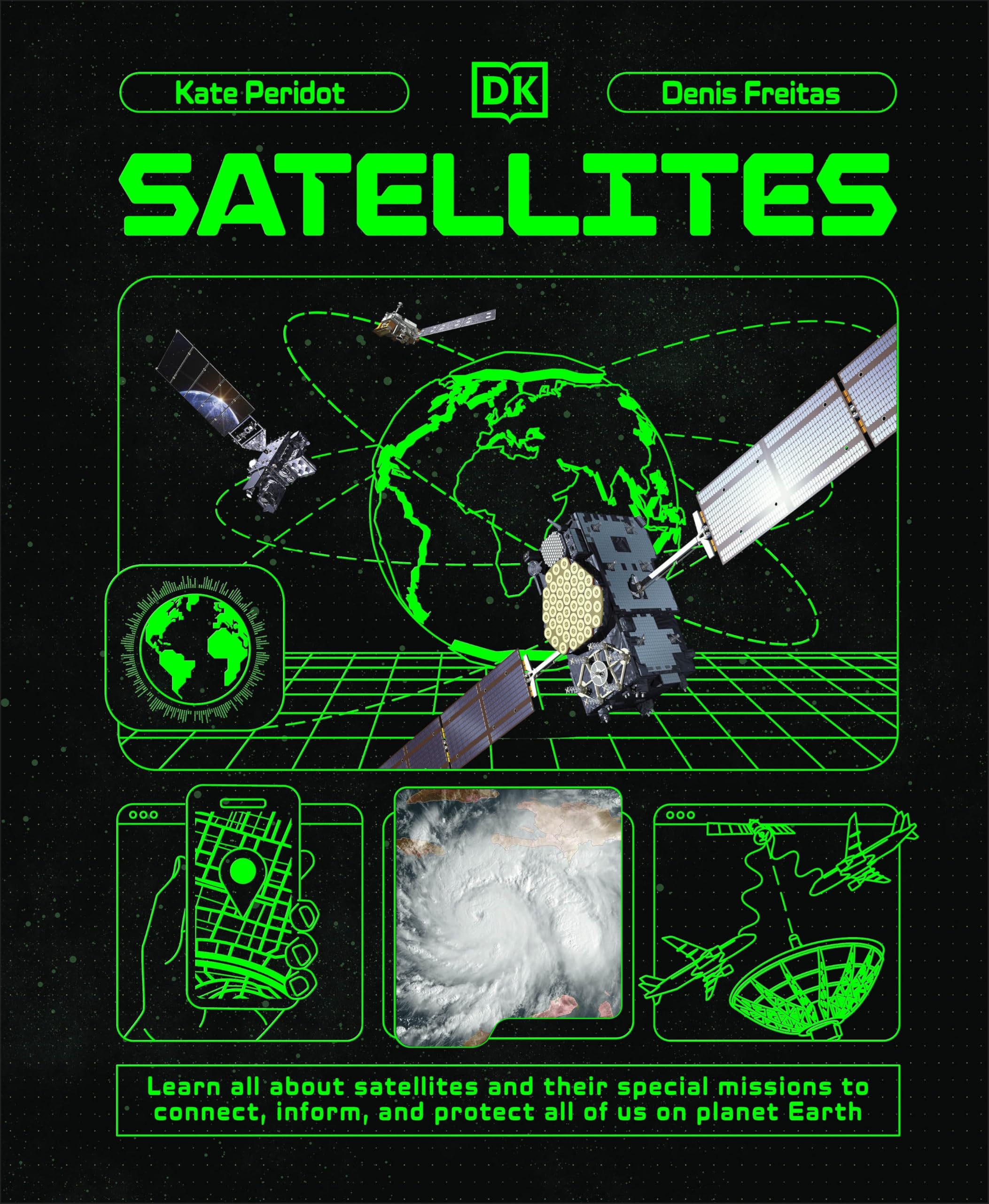 Satellites: Learn All About Satellites and Their Special Missions to Connect, Inform, and Protect All of US on Planet Earth (Adventures in Tech)