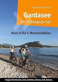 Gardasee GPS E-Bikeguide Süd: Best of für E-Mountainbikes - Region Süd: Malcesine, Garda, Bardolino, Sirmione, Salò, Maderno