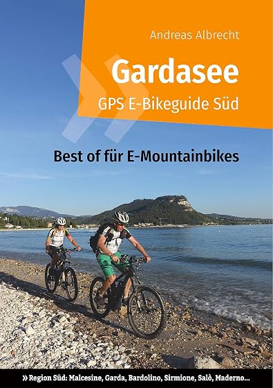 Gardasee GPS E-Bikeguide Süd: Best of für E-Mountainbikes - Region Süd: Malcesine, Garda, Bardolino, Sirmione, Salò, Maderno
