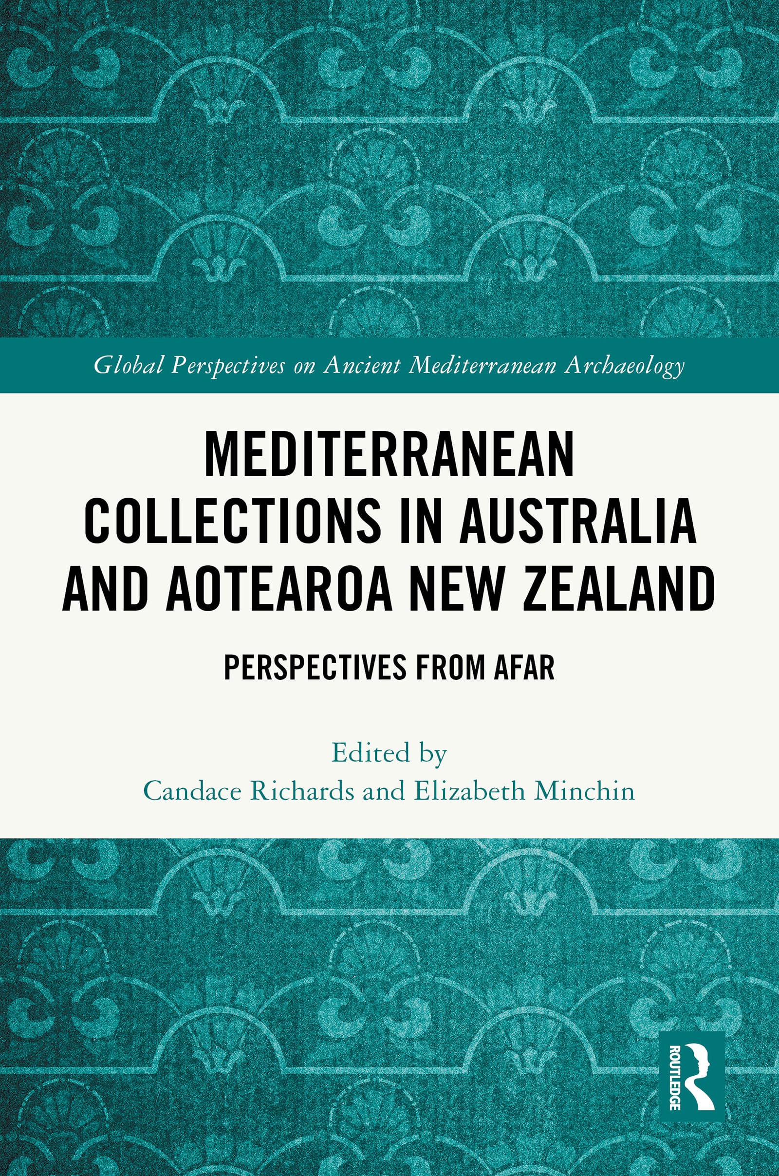 Mediterranean Collections in Australia and Aotearoa New Zealand: Perspectives from Afar (Global Perspectives on Ancient Mediterranean Archaeology)