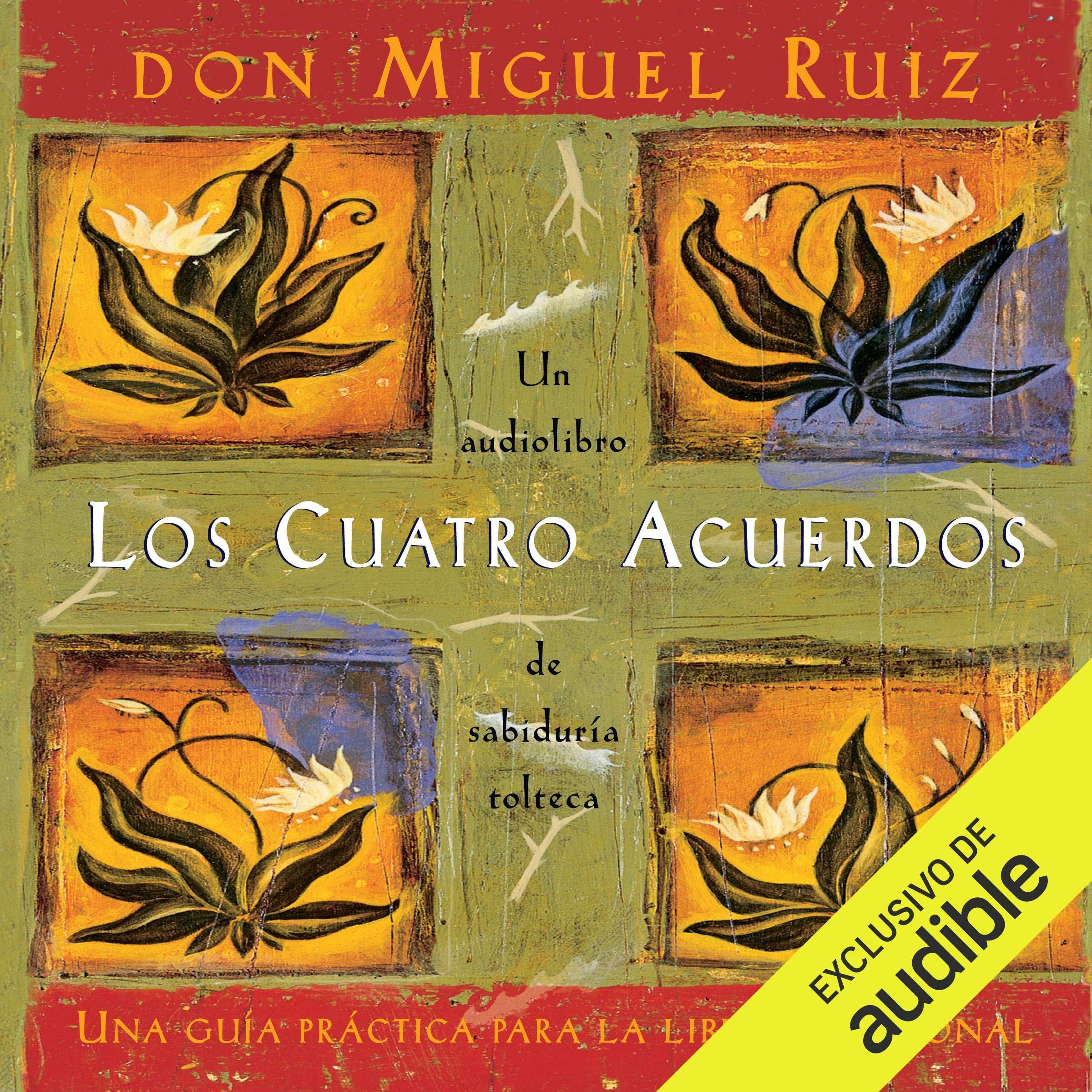 Los cuatro acuerdos [The Four Agreements]