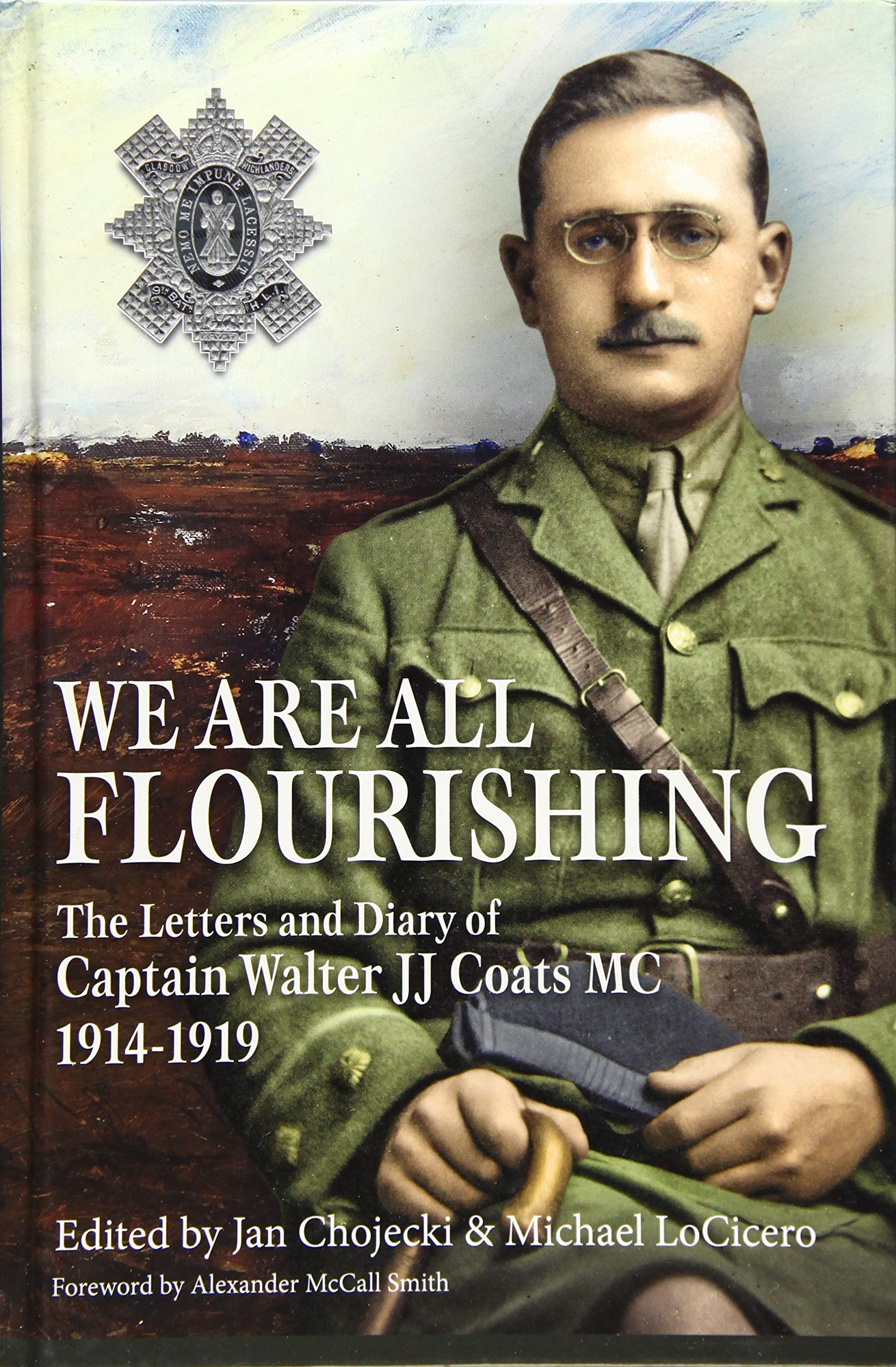 We Are All Flourishing: The Letters and Diary of Captain Walter J J Coats MC 1914-1919
