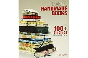 Making Handmade Books: A Comprehensive Guide to 100+ Bindings, Structures, & Forms