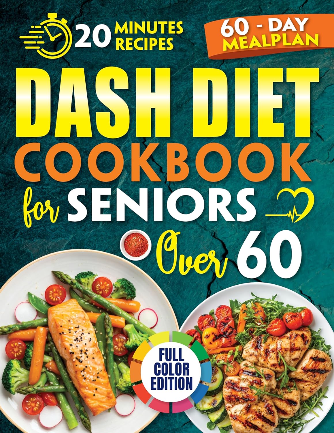 The Quick & Easy DASH Diet Cookbook for Seniors 60+: Enjoy Delicious Meals with a No-Stress 60-Day Meal Plan to Lower Your Blood Pressure and Strengthen Your Heart      Kindle Edition