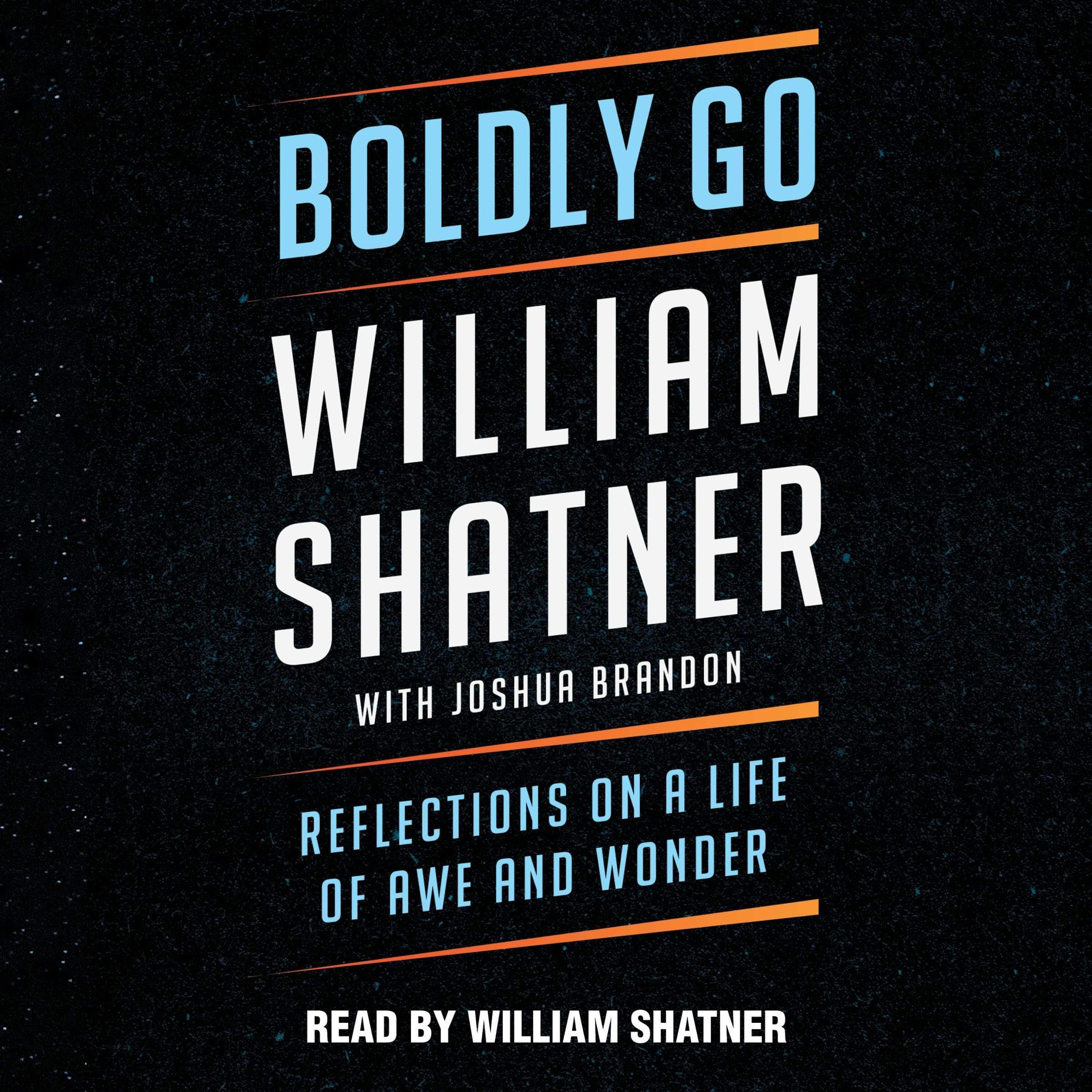 William Shatner,Joshua Brandon Boldly Go