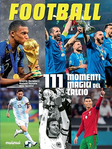 Football. 111 momenti magici del calcio