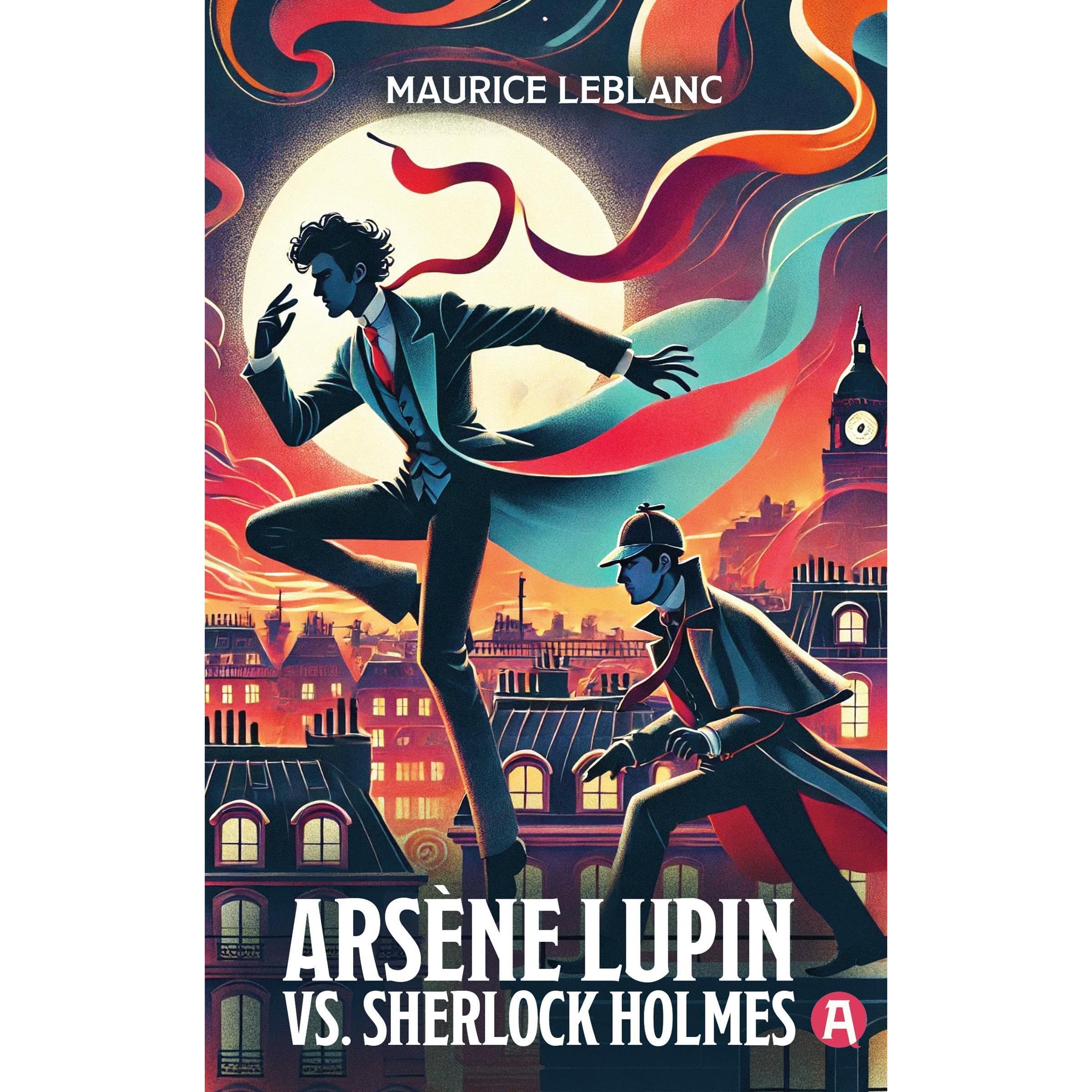 Arsène Lupin vs. Sherlock Holmes. Adventure Novel. Maurice Leblanc
