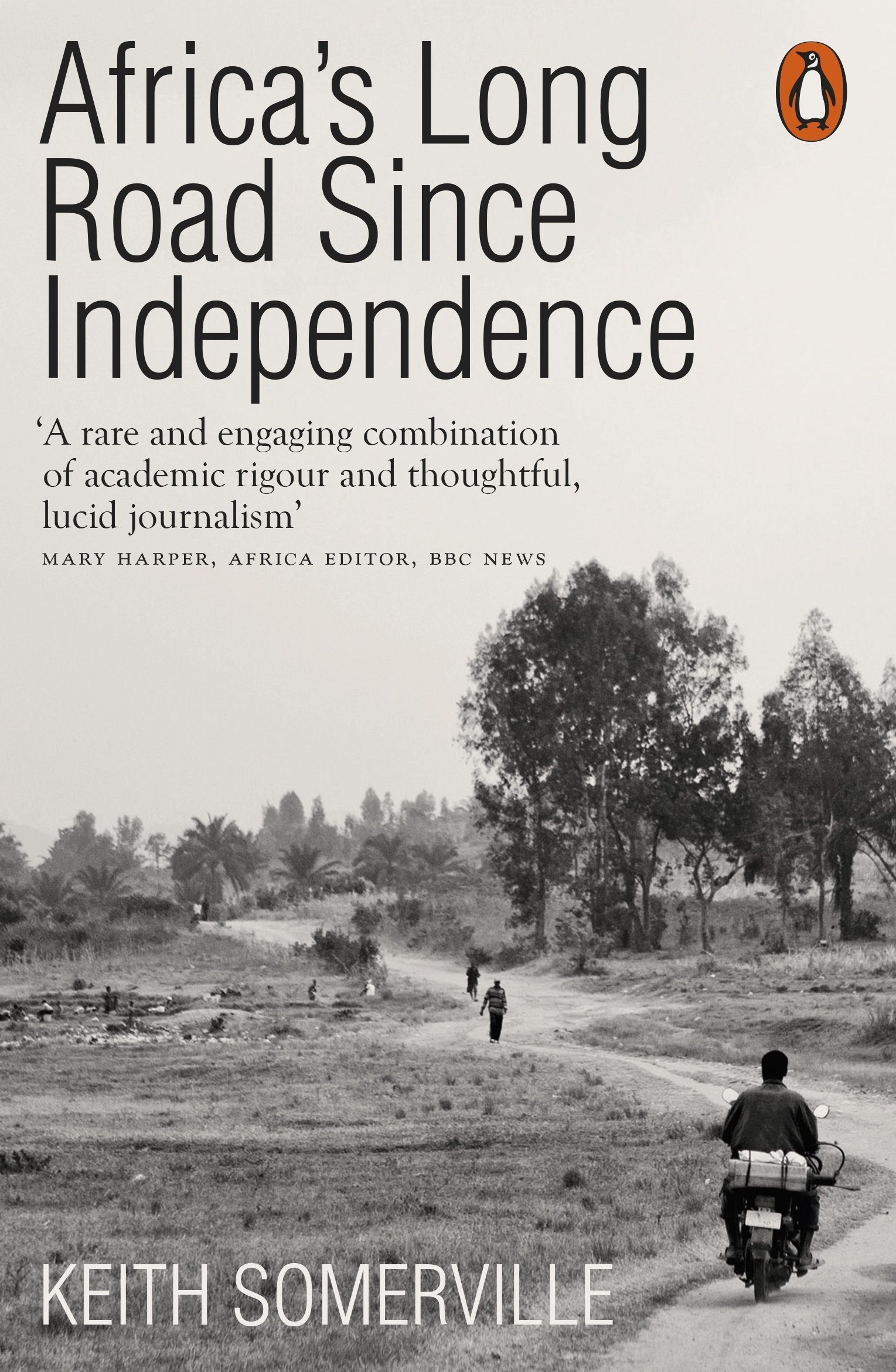 Africa's Long Road Since Independence : The Many Histories of a Continent
