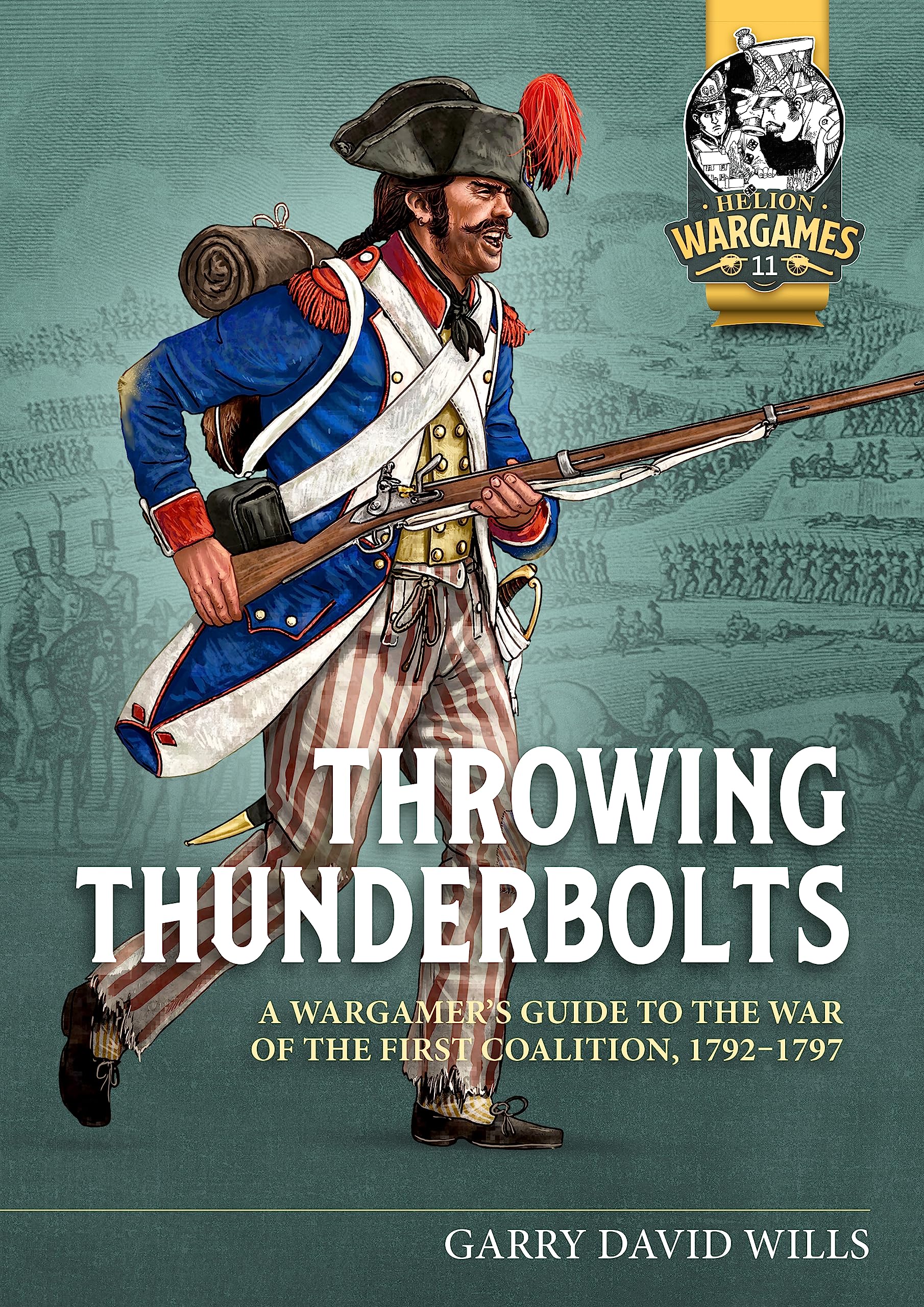 Throwing Thunderbolts: A Wargamer’s Guide to the War of the First Coalition, 1792–1797: 11 (Helion Wargames) Paperback – 23 Nov. 2023