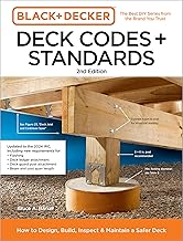 Black and Decker Deck Codes and Standards 2nd Edition: How to Design, Build, Inspect, and Maintain a Safer Deck (Black + Decker Home Improvement Library)
