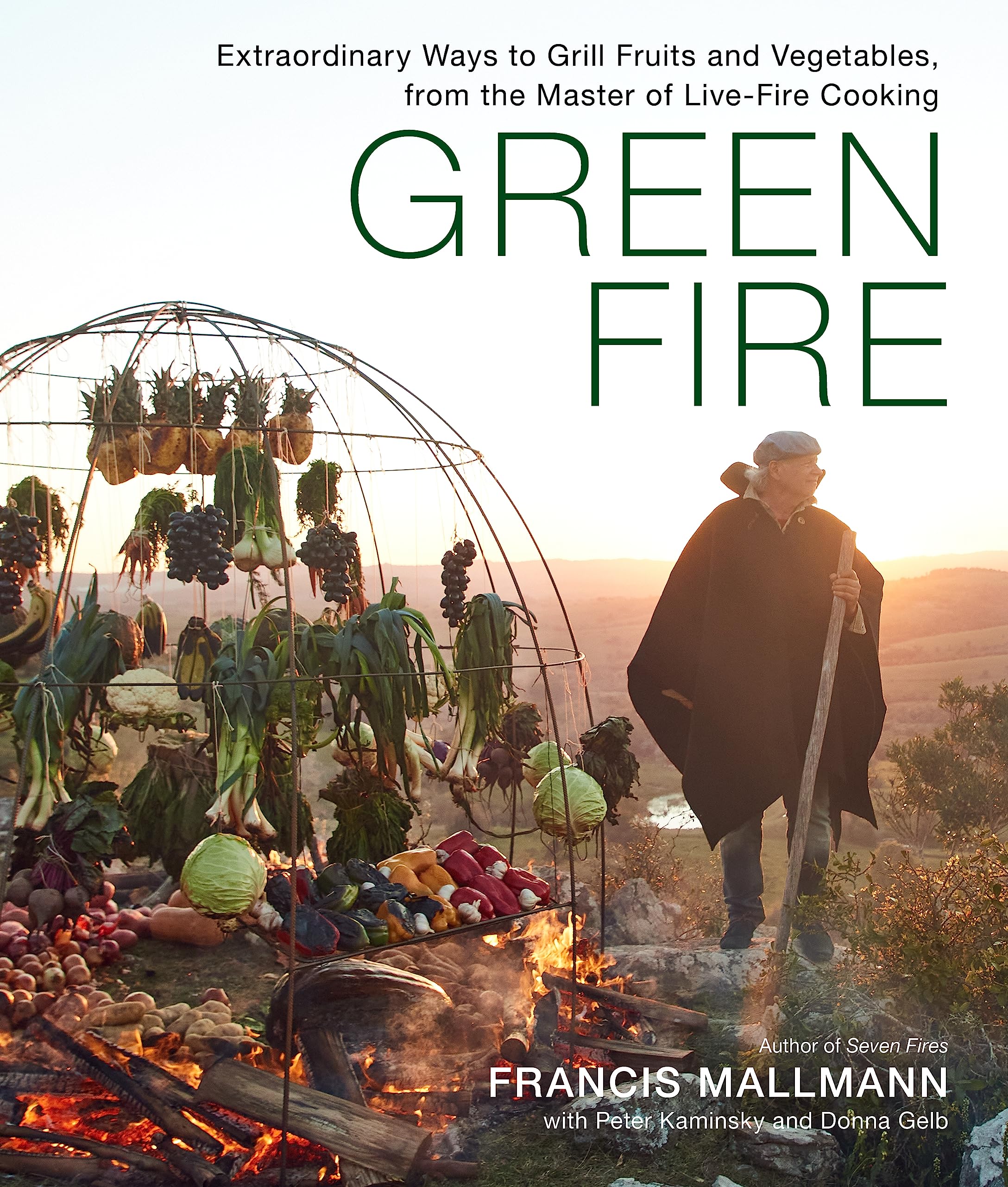 Green Fire: Extraordinary Ways to Grill Fruits and Vegetables, from the Master of Live-​Fire Cooking