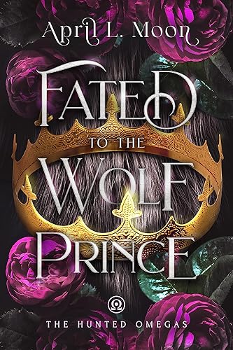 Fated to the Wolf Prince: A Fated Mates Wolf Shifter Paranormal Romance (The Hunted Omegas Book 1)