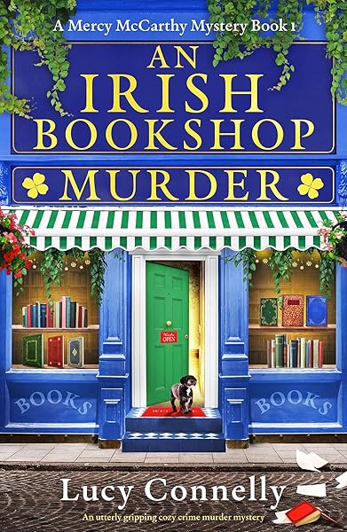 An Irish Bookshop Murder: An utterly gripping cozy crime murder mystery (A Mercy McCarthy Mystery Book 1) by Lucy Connelly