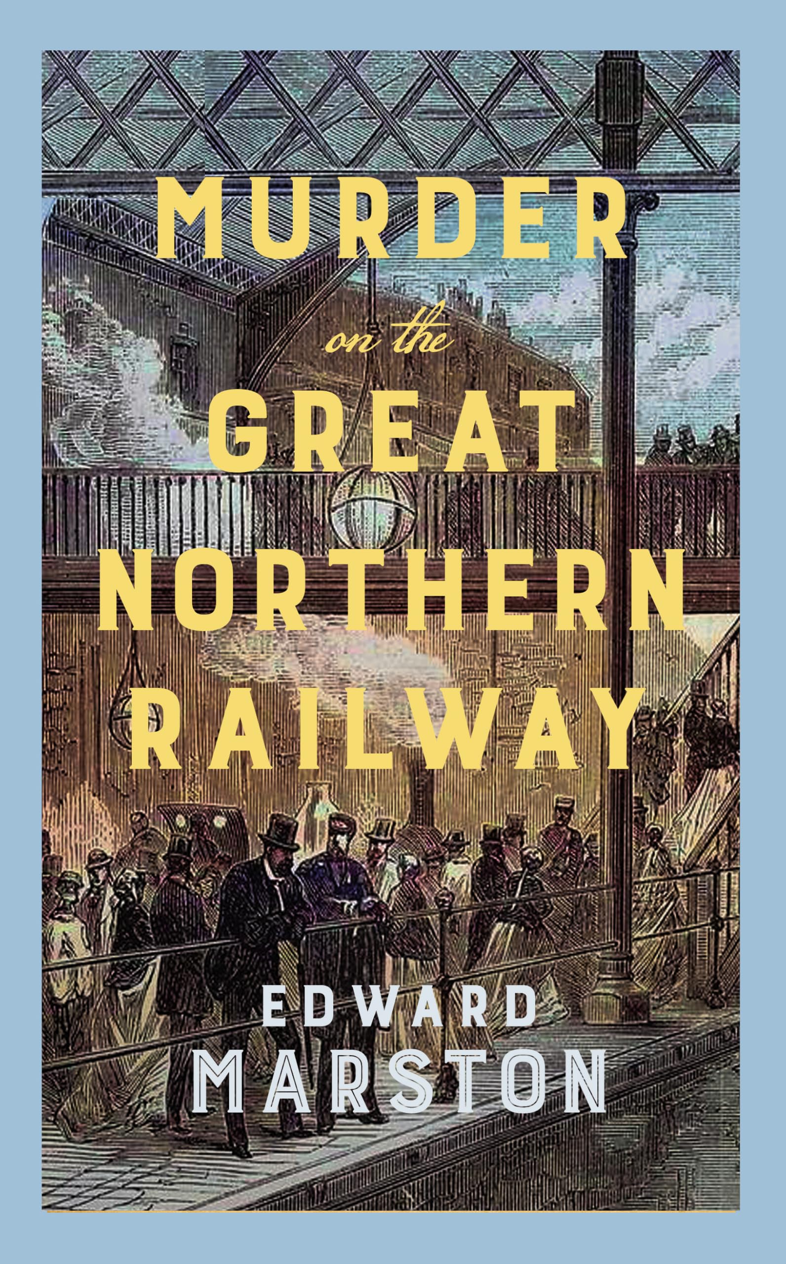 Murder on the Great Northern Railway: The bestselling Victorian mystery series (Railway Detective)