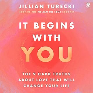 It Begins with You: The 9 Hard Truths About Love That Will Change Your Life