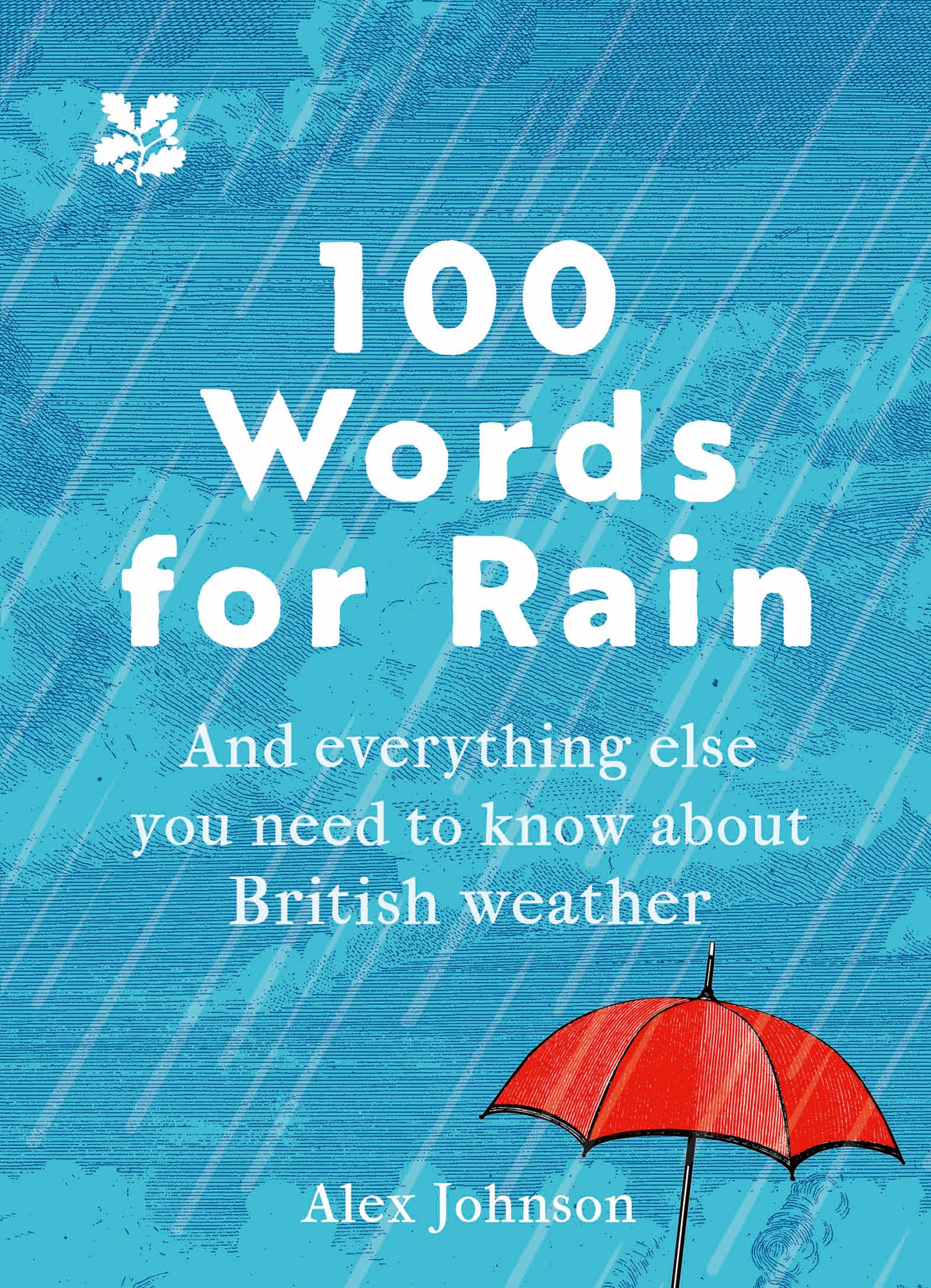 100 Words for Rain: A surprising and entertaining guide to... - Johnson, Alex