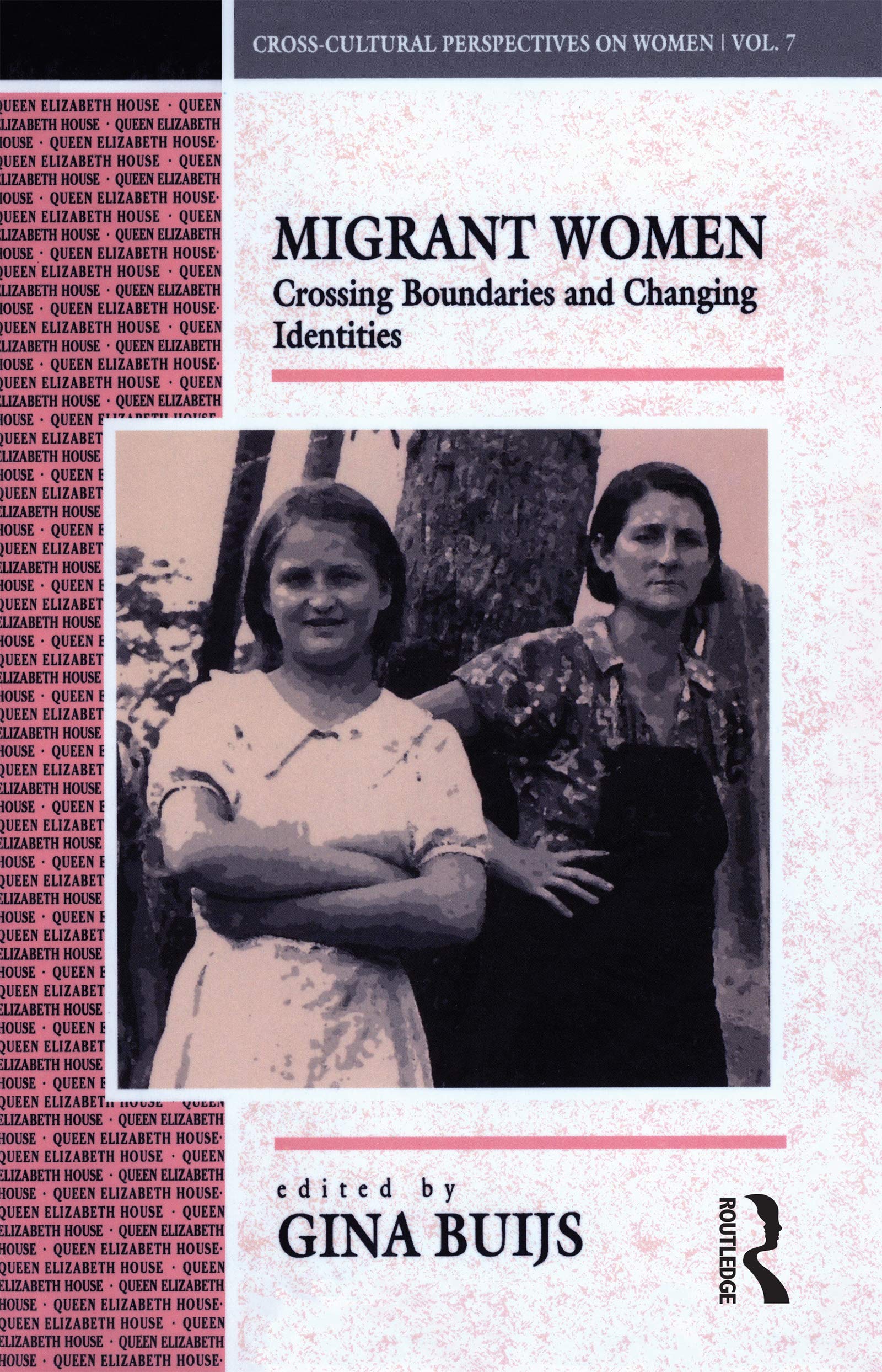 Migrant Women: Crossing Boundaries and Changing Identities (Cross-Cultural Perspectives on Women)
