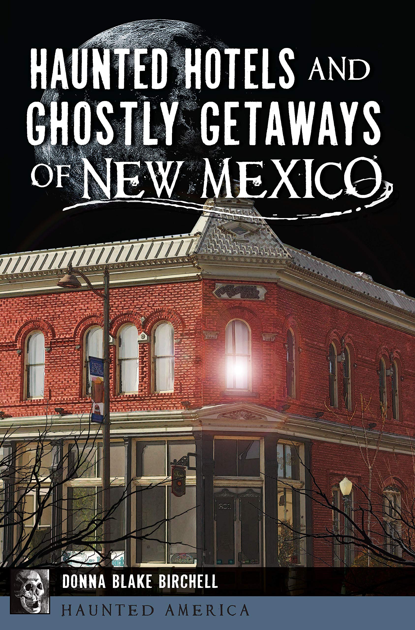 Haunted Hotels and Ghostly Getaways of New Mexico (Haunted America)