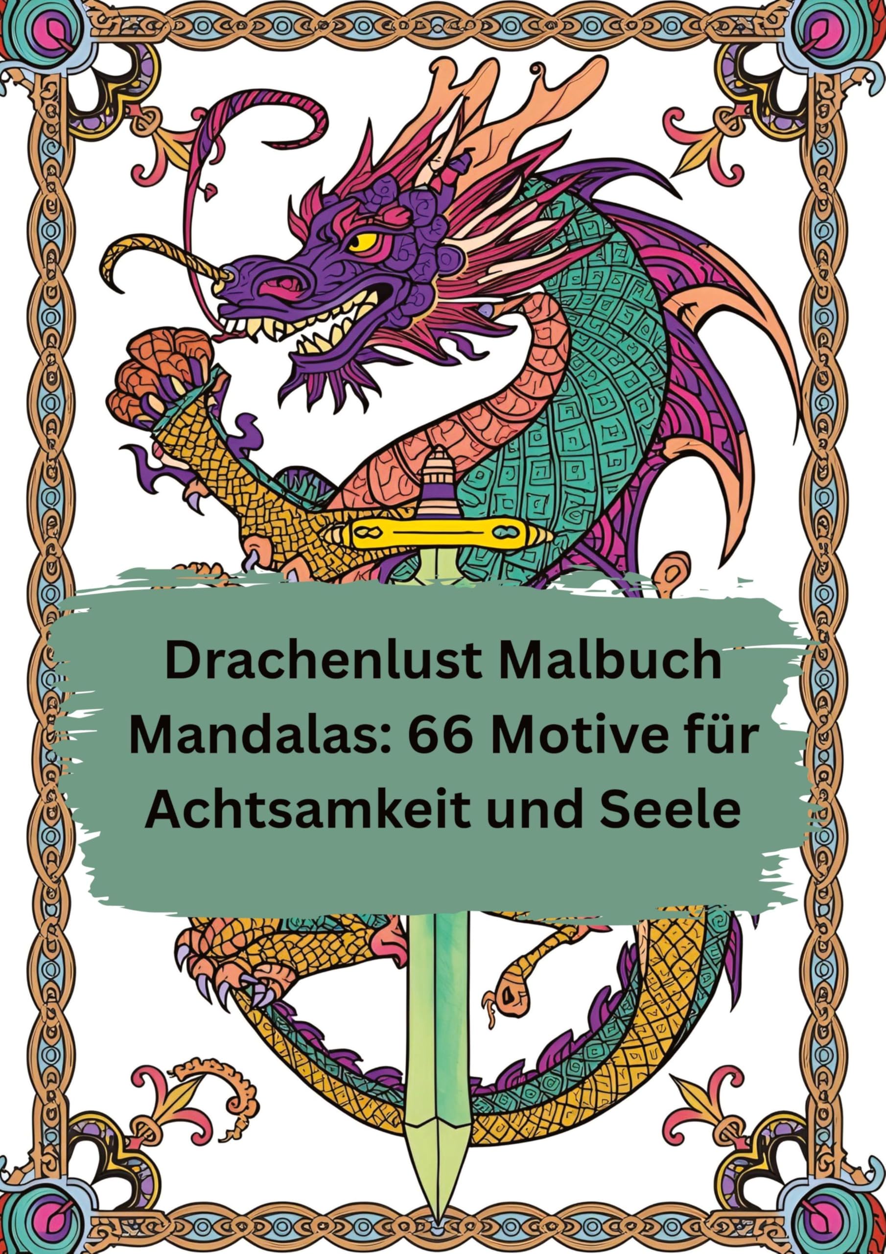 Drachenlust Malbuch Mandalas: 66 Motive für Achtsamkeit und Seele: für Erwachsene und Jugendliche - Ausmalbilder zur Entspannung