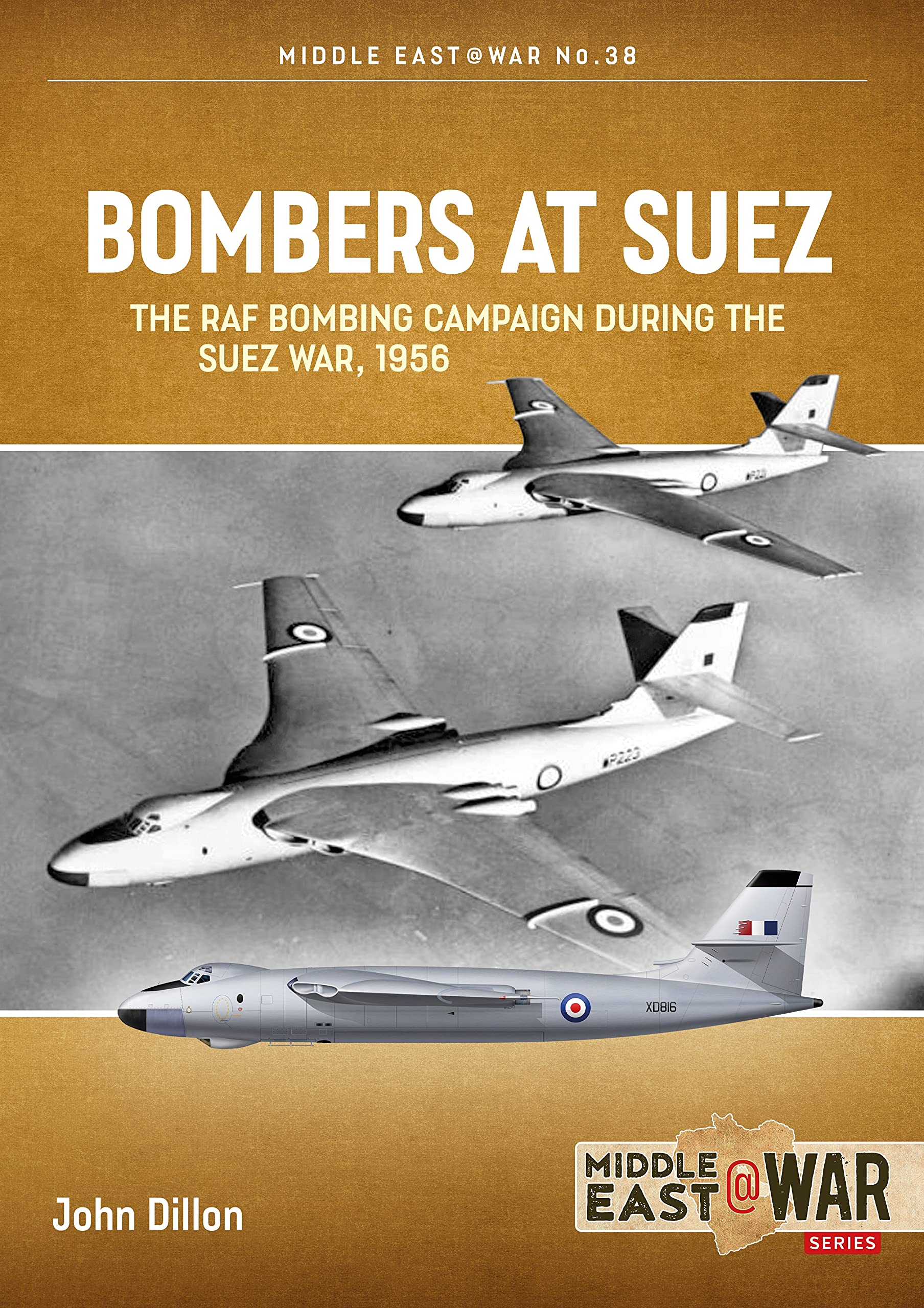 Bombers at Suez: The RAF Bombing Campaign during the Suez War, 1956 (Middle East@War)