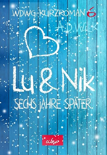 Lu &amp; Nik. Sechs Jahre später (WDWG)