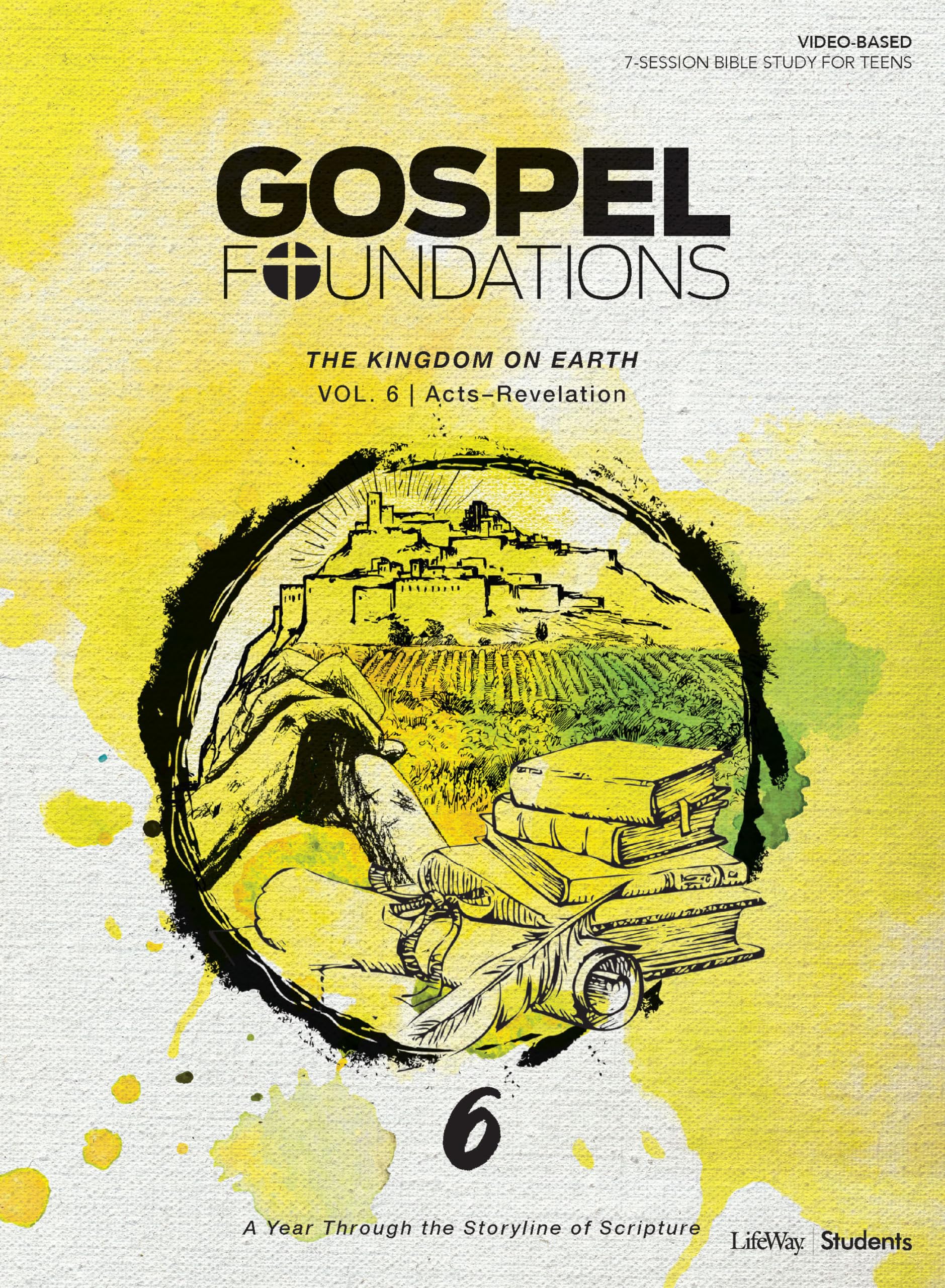 Gospel Foundations for Students: Volume 6 - The Kingdom on Earth: A Year Through the Storyline of Scripture (Volume 6) (Gospel Foundations for Students, 6)