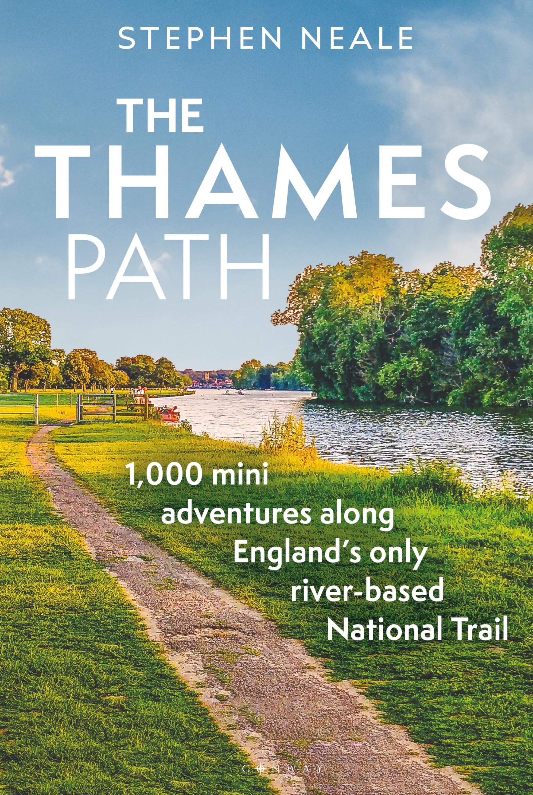 The Thames Path: 1,000 Mini Adventures Along England’s Only River-based National Trail
