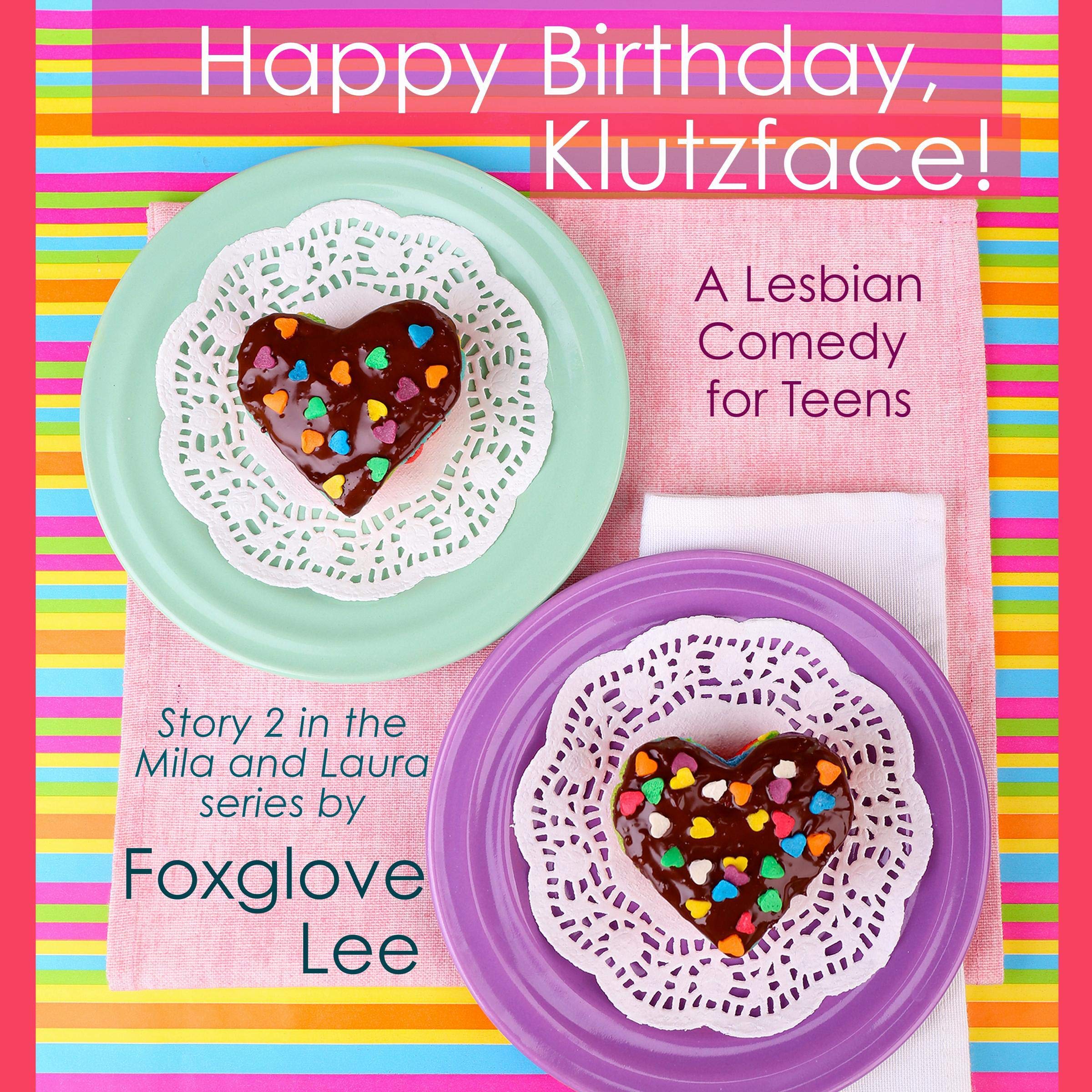 Happy Birthday, Klutzface! A Lesbian Romantic Comedy for Teens